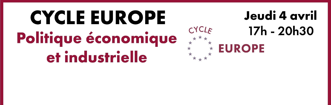 Cycle Europe - Politique économique et industrielle européenne